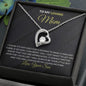 To My Loving Mom | You Will Always Be My Loving Mother - Forever Love Necklace